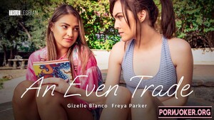 Permanent Link to Gizelle Blanco, Freya Parker (True Lesbian – An Even Trade) 31.07.22 1080p